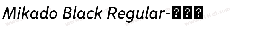 Mikado Black Regular字体转换 Mikado Black Regular字体转换